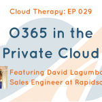 Cloud Therapy: EP029 – O365 in the Private Cloud