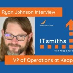 ITsmiths: Ryan Johnson, VP of Operations at Keap