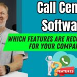 Which Call Center Software Features are Recommended for Your Company?